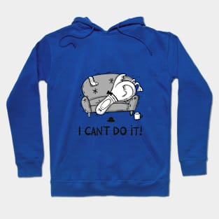 I Can't do it! Hoodie